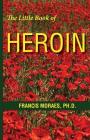 The Little Book of Heroin (Little Books (Andrews & McMeel)) By Francis Moraes Ph. D. Cover Image