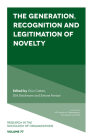 The Generation, Recognition and Legitimation of Novelty (Research in the Sociology of Organizations) Cover Image