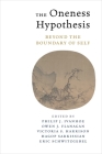 The Oneness Hypothesis: Beyond the Boundary of Self By Philip Ivanhoe (Editor), Owen J. Flanagan (Editor), Victoria Harrison (Editor) Cover Image