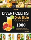 The UK Diverticulitis Diet Bible Cookbook: 1000-Day High Fiber Recipes for Diverticulosis and Diverticulitis. By Skye Morris Cover Image