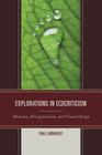 Explorations in Ecocriticism: Advocacy, Bioregionalism, and Visual Design (Ecocritical Theory and Practice) By Paul Lindholdt Cover Image