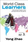 World Class Learners: Educating Creative and Entrepreneurial Students By Yong Zhao Cover Image