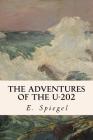 The Adventures of the U-202 By E. Spiegel Cover Image