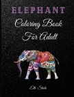 Elephant Coloring Book For Adults: Beautiful Elephants Designs for Stress Relief and Relaxation Cover Image