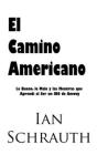 El Camino Americano: Lo Bueno, lo Malo y las Mentiras que Aprendí al Ser un IBO de Amway By Ian Schrauth Cover Image