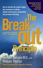 The Breakout Principle: How to Activate the Natural Trigger That Maximizes Creativity, Athletic Performance, Productivity, and Personal Well-Being By Herbert Benson, William Proctor Cover Image