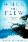 When She Flew By Jennie Shortridge Cover Image