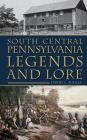 South Central Pennsylvania Legends & Lore By David Puglia Cover Image