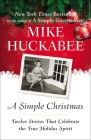 A Simple Christmas: Twelve Stories That Celebrate the True Holiday Spirit By Mike Huckabee Cover Image