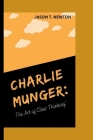 Charlie Munger: The Art of Clear Thinking