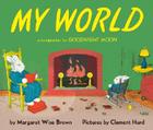 My World: A Companion to Goodnight Moon By Margaret Wise Brown, Clement Hurd (Illustrator) Cover Image
