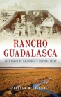 Rancho Guadalasca: Last Ranch of California's Central Coast Cover Image