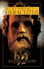 Remembering Heraclitus By Richard Geldard Cover Image