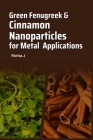Green Fenugreek-Cinnamon Nanoparticles for Metal Applications Cover Image