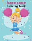 Cheerleader Coloring Book: Amazing Cheerleading Coloring Book For Preschoolers School Going Toddlers Girls Teens Boys Ages 4-12. Perfect Gift For Cover Image