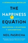 The Happiness Equation: Want Nothing + Do Anything=Have Everything By Neil Pasricha Cover Image