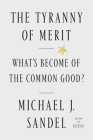 The Tyranny of Merit: What's Become of the Common Good? Cover Image