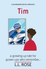 Tim: a growing up tale for grown-ups who remember By L. L. Rose Cover Image