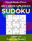 PuzzleBooks Press Sudoku 60 Various Puzzles Volume 44: Train Your Brain! Cover Image