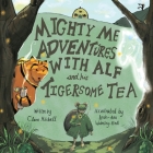 Mighty Me Adventures with Alf and his Tigersome Tea By Claire Mitchell Cover Image