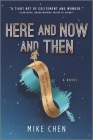 Here and Now and Then By Mike Chen Cover Image