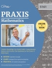 Praxis Mathematics Content Knowledge 5161 Study Guide: Comprehensive Review with Practice Test Questions for the Praxis II Math Exam By Cox Cover Image
