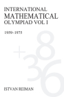 International Mathematical Olympiad Volume 1: 1959-1975 By István Reiman Cover Image