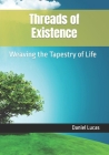 Threads of Existence: Weaving the Tapestry of Life Cover Image