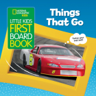 National Geographic Kids Little Kids First Board Book: Things That Go (First Board Books) Cover Image
