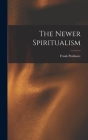 The Newer Spiritualism By Frank Podmore Cover Image