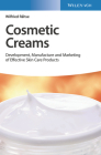 Cosmetic Creams: Development, Manufacture and Marketing of Effective Skin Care Products By Wilfried Rähse Cover Image