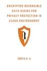 Encrypted-Reversible Data Hiding for Privacy Protection in Cloud Environment By Jeeva K. a. Cover Image