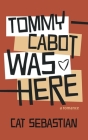 Tommy Cabot Was Here (Cabots #1) Cover Image