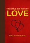 The Little Red Book of Love (Little Books) By Kari Belsheim (Editor) Cover Image