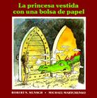 La Princesa Vestida Con Una Bolsa de Paper By Robert Munsch, Michael Martchenko (Illustrator) Cover Image