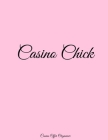Casino Chick: Casino Offer Tracker / Organiser - Custom Pages To Record Goals, Site Usernames / Passwords - Monthly Proft Tracker, R Cover Image