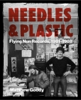 Needles and Plastic: Flying Nun Records, 1981-1988 By Matthew Goody Cover Image