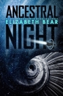 Ancestral Night (White Space) By Elizabeth Bear Cover Image