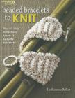 Beaded Bracelets to Knit By Leslieanne Beller Cover Image