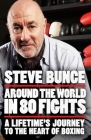 Around the World in 80 Fights: A Lifetime’s Journey to the Heart of Boxing Cover Image