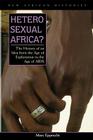 Heterosexual Africa?: The History of an Idea from the Age of Exploration to the Age of AIDS (New African Histories) By Marc Epprecht Cover Image