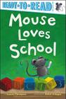 Mouse Loves School: Ready-to-Read Pre-Level 1 By Lauren Thompson, Buket Erdogan (Illustrator) Cover Image