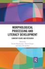 Morphological Processing and Literacy Development: Current Issues and Research By Rachel Berthiaume (Editor), Daniel Daigle (Editor), Alain DesRochers (Editor) Cover Image