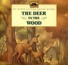 The Deer in the Wood (Little House Picture Book) By Laura Ingalls Wilder, Renee Graef (Illustrator) Cover Image