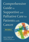 Comprehensive Guide to Supportive and Palliative Care for Patients with Cancer By Janet L. Abrahm (Editor), Bethany-Rose Daubman (Editor), Molly Collins (Editor) Cover Image