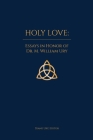 Holy Love By M. William Ury (Hosted by), Diane N. Ury (Editor), John N. Oswalt (Foreword by) Cover Image