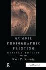 Gumoil Photographic Printing, Revised Edition By Karl P. Koenig Cover Image