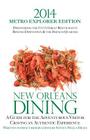 2014 New Orleans Dining METRO EXPLORER EDITION: A Guide for the Hungry Visitor Craving an Authentic Experience By Steven Wells Hicks Cover Image