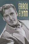 Errol Flynn: The Life and Career Cover Image