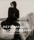 Reframing Photography: Multiple Histories Cover Image